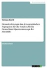 Vanessa David - Herausforderungen der demographischen Segregation für die Soziale Arbeit in Deutschland. Quartierskonzept der Altenhilfe