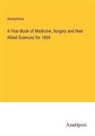 Anonymous - A Year-Book of Medicine, Surgery and their Allied Sciences for 1859