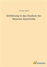 Gustav Wolf - Einführung in das Studium der Neueren Geschichte