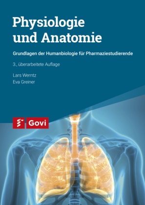 Eva Greiner, Eva Wagner, Lars Werntz, Lars (Dr. med.) Werntz - Physiologie und Anatomie Grundlagen der Humanbiologie für Pharmaziestudierende