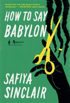Safiya Sinclair - How to Say Babylon