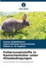 A Al, Adham A. Al-Sagheer, Usama AbdelMenam, Eslam Elshahat Sayed Ahmed - Futterzusatzstoffe in Kaninchenfutter unter Hitzebedingungen