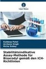 Richa Dubey, Kuldeep Patel, Archana Singh - Stabilitätsindikative Assay-Methode für Bisacodyl gemäß den ICH-Richtlinien