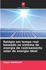 Rajani Boddepalli - Relógio em tempo real baseado no sistema de energia de rastreamento solar de energia ideal