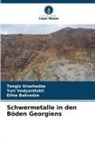 Eli Bakradze, Elina Bakradze, Tengiz Urushadze, Yuri Vodyanitskii - Schwermetalle in den Böden Georgiens