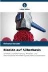 Rehana Kousar - Biozide auf Silberbasis