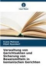 Evans Makwae, Elijah Nyamberi - Verwaltung von Gerichtsakten und Sicherung von Beweismitteln in kenianischen Gerichten