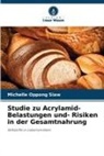 Michelle Oppong Siaw - Studie zu Acrylamid- Belastungen und- Risiken in der Gesamtnahrung