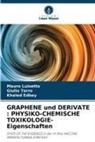 Khaled Edbey, Mauro Luisetto, Giulio Tarro - GRAPHENE und DERIVATE : PHYSIKO-CHEMISCHE TOXIKOLOGIE-Eigenschaften