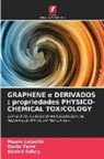 Khaled Edbey, Mauro Luisetto, Giulio Tarro - GRAPHENE e DERIVADOS : propriedades PHYSICO- CHEMICAL TOXICOLOGY