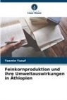 Yasmin Yusuf - Feinkornproduktion und ihre Umweltauswirkungen in Äthiopien