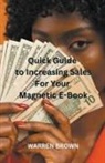 Warren Brown - Quick Guide to Increasing Sales for Your Magnetic E-Book