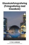 Fynn Hansen - Glasskulefotografering (Fotografering med Glasskule)