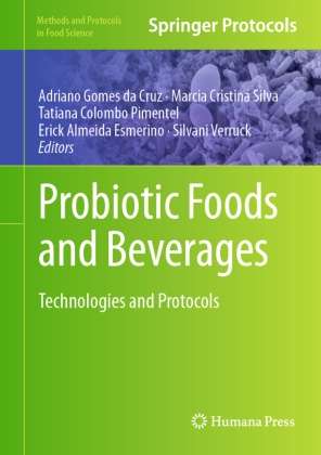 Tatiana Colombo Pimentel, Tat Colombo Pimentel et al, Marcia Cristina Silva, Adriano Cruz, Erick Almeida Esmerino, Adriano Gomes da Cruz... - Probiotic Foods and Beverages - Technologies and Protocols