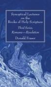 Donald Fraser - Synoptical Lectures on the Books of Holy Scripture