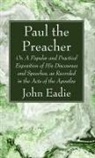 John Eadie - Paul the Preacher