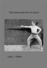 Lieut. J. Betts - The Sword and How to use it