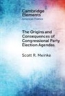 Scott R Meinke, Scott R. Meinke, Scott R. (Bucknell University Meinke - Origins and Consequences of Congressional Party Election Agendas