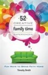 Timothy Smith - 52 Creative Family Time Experiences