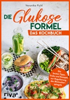 Veronika Pichl - Die Glukose-Formel: Das Kochbuch