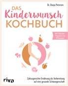 Dunja Petersen, Dunja (Dr.) Petersen - Das Kinderwunsch-Kochbuch