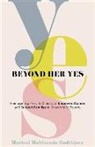 Debbie Provencher, Marisol Maldona Rodriguez, Marisol Maldonado Rodriguez, Marisol Maldonado/ Provencher Rodriguez - Beyond Her Yes