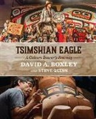 David A Boxley, David A. Boxley, Steve Quinn - Tsimshian Eagle: A Culture Bearer's Journey