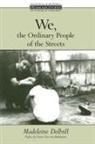 Madeleine Delbrêl - We, the Ordinary People of the Streets