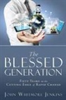 John Whitmore Jenkins - The Blessed Generation: Fifty Years on the Cutting Edge of Rapid Change