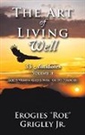 Erogies Roe Grigley, Erogies "Roe" Grigley Jr. - The Art of Living Well