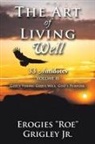 Erogies Roe Grigley, Erogies "Roe" Grigley Jr. - The Art of Living Well
