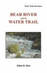 Elliott R Mott, Elliott R. Mott - Bear River and Its Water Trail