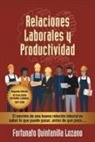 Fortunato Quintanilla Lozano - Relaciones Laborales Y Productividad: Segunda Edición Actualizada Reforma Laboral 2017-2019