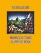 Sapphire Moon - The Jaguar King and Magical Stories