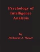 Richards J. Heuer - Psychology of Intelligence Analysis
