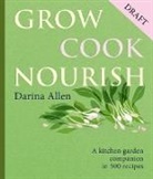 Darina Allen, Allen Darina - Grow, Cook, Nourish