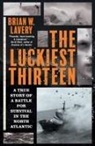 Brain W. Lavery, Brian Lavery, Brian W. Lavery - The Luckiest Thirteen