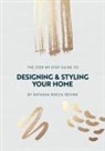 Natasha Rocca Devine - The Step-by-Step Guide to Designing and Styling your Home