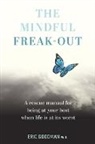 Eric Goodman, Eric Goodman Ph.D., Eric Goodman Ph.D. - The Mindful Freak-Out