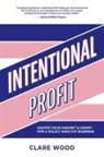 Clare Wood - Intentional Profit