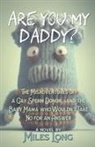 Miles Long - Are You My Daddy?