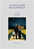 Pedro Gómez García - La negación de la familia