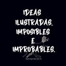 Miguel Ángel Mayo Soto Cid - Ideas Ilustradas e Imposibles o Improbables 1