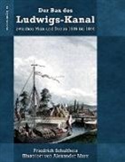 Alexander Marx, Friedrich Schultheis, Ronald Hoppe - Der Bau des Ludwigs-Kanal zwischen Main und Donau 1836 bis 1846