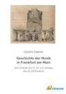 Caroline Valentin - Geschichte der Musik in Frankfurt am Main