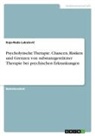 Kaja-Nada Luka¿evi¿, Kaja-Nada Lukacevic, Kaja-Nada Lukaevi - Psycholytische Therapie. Chancen, Risiken und Grenzen von Substanzgestützter Therapie bei psychischen Erkrankungen