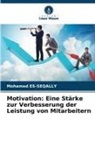 Mohamed Es-Seqally - Motivation: Eine Stärke zur Verbesserung der Leistung von Mitarbeitern