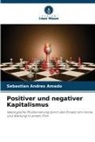 Sebastian Andres Amado - Positiver und negativer Kapitalismus