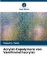 Rajesh J Patel, Rajesh J. Patel - Acrylat-Copolymere von Vanillinmethacrylat