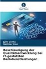 Narinder Kaur, Jyoti Verma - Beschleunigung der Qualitätsentwicklung bei IT-gestützten Bankdienstleistungen